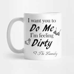 Do Me I am Dirty Mug